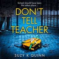Don’t Tell Teacher - Suzy K Quinn