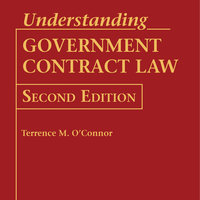 Understanding Government Contract Law - Terrence M. O'Connor