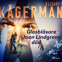 Glasblåsare Jaan Lindgrens död - Elisabet Kågerman