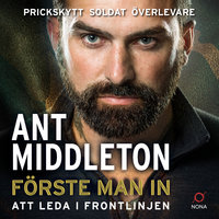 Förste man in : att leda i frontlinjen - Ant Middleton