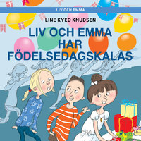 Liv och Emma: Liv och Emma har födelsedagskalas - Line Kyed Knudsen