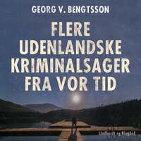 Flere udenlandske kriminalsager fra vor tid - Georg V. Bengtsson