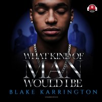 What Kind of Man Would I Be - Blake Karrington