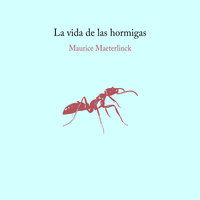 La vida de las hormigas - Maurice Maeterlink