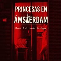 Princesas en Amsterdam - Manuel José Rincón