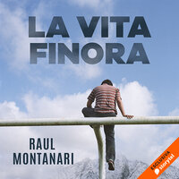 La vita finora - Raul Montanari