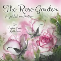 The Rose Garden. A Guided Meditation - Sophie Grace Meditations