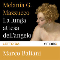 La lunga attesa dell'angelo - Melania G. Mazzucco