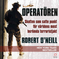 Operatören : skotten som satte punkt för världens mest berömda terroristjakt - Robert O'Neill