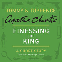 Finessing the King: A Tommy & Tuppence Short Story - Agatha Christie