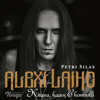 Alexi Laiho – Kitara, kaaos & kontrolli - Petri Silas