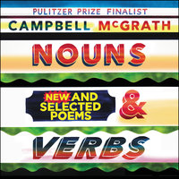 Nouns & Verbs: New and Selected Poems - Campbell McGrath