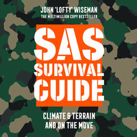 SAS Survival Guide – Climate & Terrain and On the Move: The Ultimate Guide to Surviving Anywhere - John ‘Lofty’ Wiseman