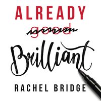 Already Brilliant: Play to Your Strengths in Work and Life - Rachel Bridge
