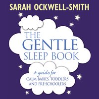 The Gentle Sleep Book: For calm babies, toddlers and pre-schoolers - Sarah Ockwell-Smith
