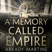 A Memory Called Empire: Shortlisted for the 2020 Arthur C. Clarke Award - Arkady Martine
