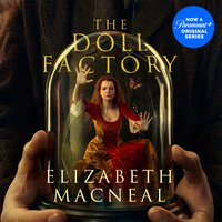 The Doll Factory: The Sunday Times Bestseller, BBC Radio 2 Book Club Pick and BBC Radio 4 Book at Bedtime - Elizabeth Macneal