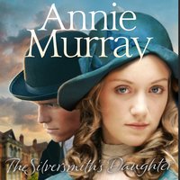 The Silversmith's Daughter - Annie Murray