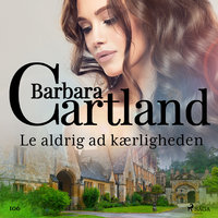 Le aldrig ad kærligheden - Barbara Cartland