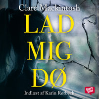 Lad mig dø - Clare Mackintosh