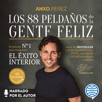 Los 88 Peldaños de la Gente Feliz: El método nº 1 para conquistar el Éxito Interior - Anxo Pérez Rodríguez