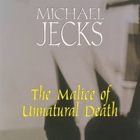 The Malice of Unnatural Death - Michael Jecks