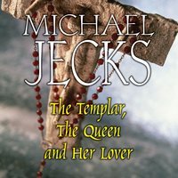 The Templar, The Queen and Her Lover - Michael Jecks