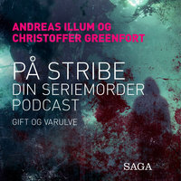 På stribe - din seriemorderpodcast (Gift og varulve) - Christoffer Greenfort, Andreas Illum