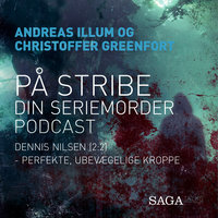 På stribe - din seriemorderpodcast (Dennis Nilsen 2:2) - Christoffer Greenfort, Andreas Illum