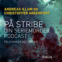 På stribe - din seriemorderpodcast (Pelsjakker og cigarer) - Christoffer Greenfort, Andreas Illum