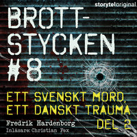 Brottstycken - Ett svenskt mord, ett danskt trauma, del 2 - Fredrik Hardenborg