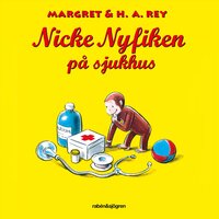 Nicke Nyfiken på sjukhus - Margret Rey, H. A. Rey
