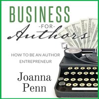Business For Authors: How To Be An Author Entrepreneur - Joanna Penn