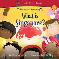 Timmy & Tammy: What is Singapore? - Ruth Wan-Lau