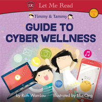 Timmy & Tammy: Guide To Cyber Wellness - Ruth Wan-Lau