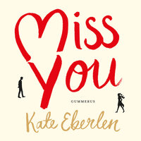Miss You: Romaani - Kate Eberlen