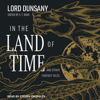 In the Land of Time: And Other Fantasy Tales - Lord Dunsany
