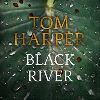 Black River - Tom Harper