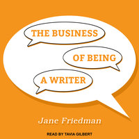 The Business of Being a Writer - Jane Friedman