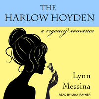 The Harlow Hoyden: A Regency Romance - Lynn Messina