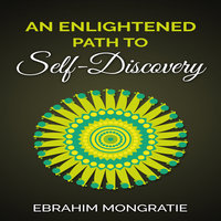 An Enlightened Path to Self Discovery - Ebrahim Mongratie