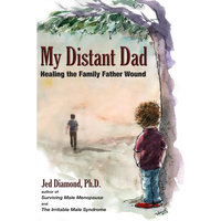 My Distant Dad: Healing the Family Father Wound - Jed Diamond (PhD)