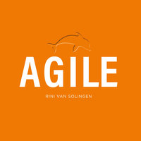 Agile: Maak je organisatie gezond, flexibel en fit: Een mooi boek over hoe je een organisatie gezond, flexibel en fit maakt, boordevol tips, valkuilen en praktijkervaring - Rini van Solingen