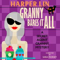 Granny Bares It All: Book 4 of the Secret Agent Granny Mysteries - Harper Lin