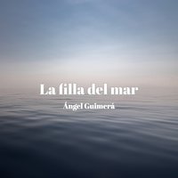 La filla del mar - Ángel Guimerá