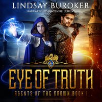 Eye of Truth: Agents of the Crown, Book 1 - Lindsay Buroker