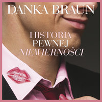 Historia pewnej niewierności - Danka Braun