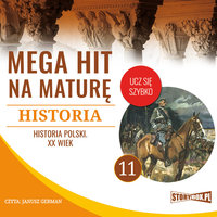Mega hit na maturę. Historia 11. Historia Polski. XX wiek - Opracowanie: Krzysztof Pogorzelski