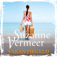 Vakantiegeld: Een verhaal uit de bundel De bestemming - Suzanne Vermeer