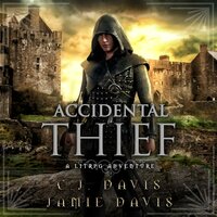 Accidental Thief - Accidental Traveler Book 1: A LitRPG Accidental Traveler Adventure - Jamie Davis, C.J. Davis
